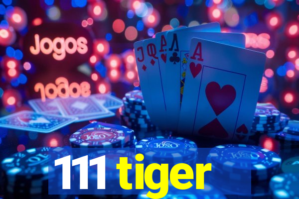 111 tiger